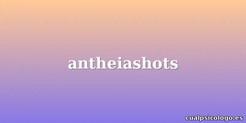 antheiashots