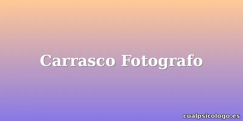 Carrasco Fotografo
