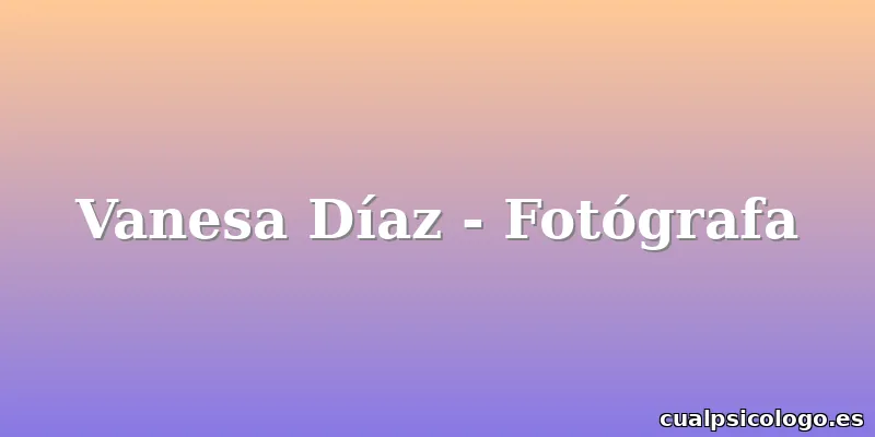 Vanesa Díaz - Fotógrafa