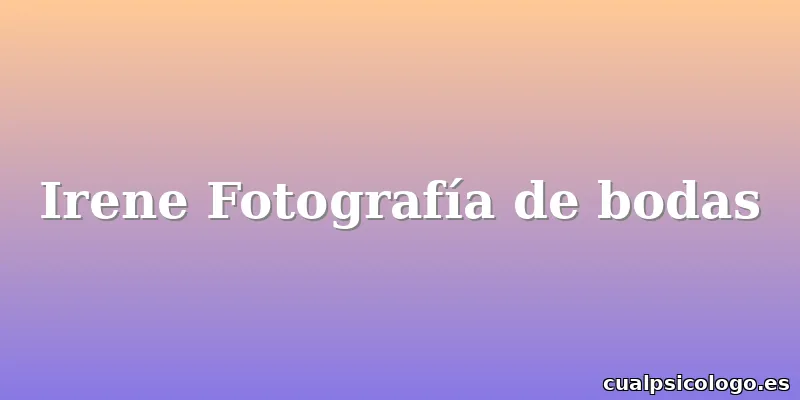 Irene Fotografía de bodas