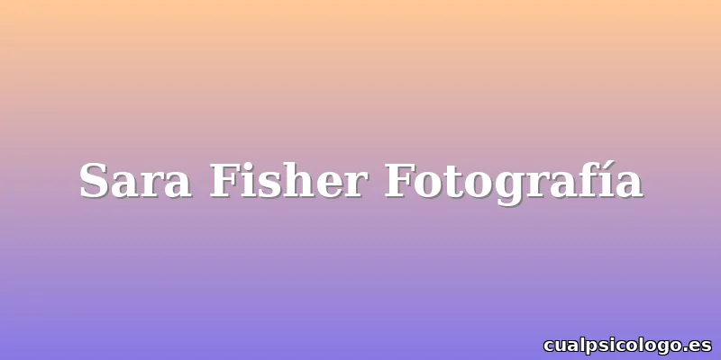 Sara Fisher Fotografía