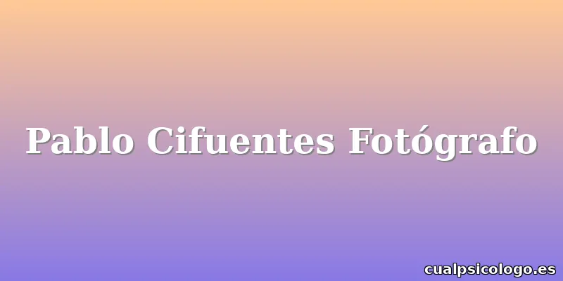 Pablo Cifuentes Fotógrafo
