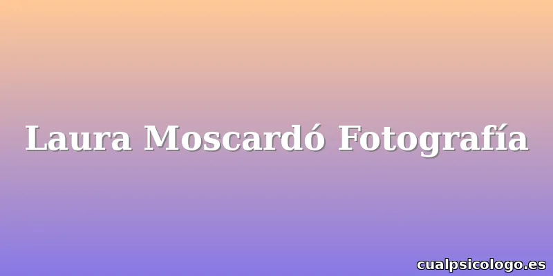 Laura Moscardó Fotografía