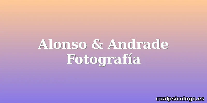 Alonso & Andrade Fotografía