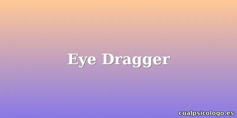 Eye Dragger