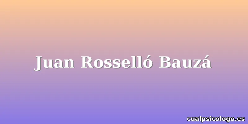 Juan Rosselló Bauzá