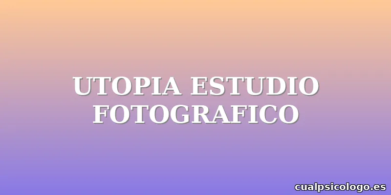 UTOPIA ESTUDIO FOTOGRAFICO