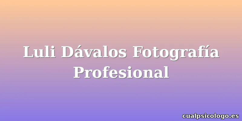 Luli Dávalos Fotografía Profesional