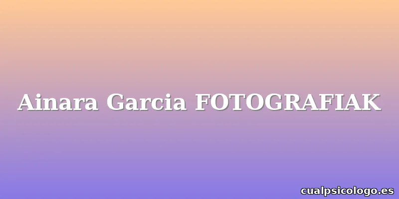 Ainara Garcia FOTOGRAFIAK