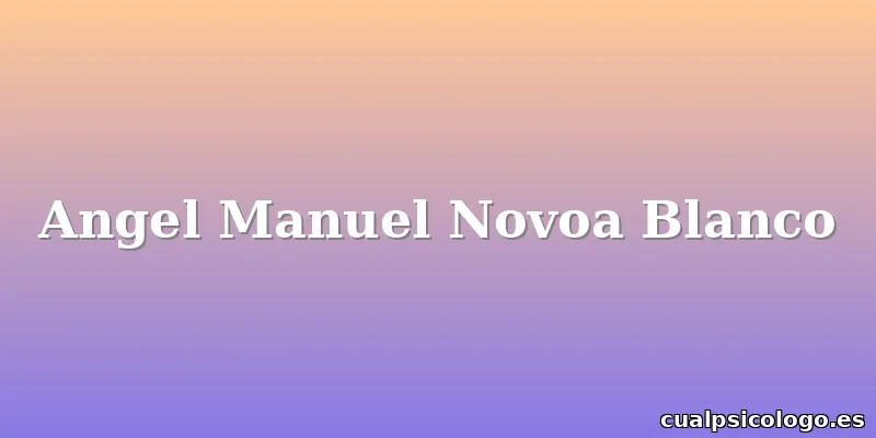 Angel Manuel Novoa Blanco