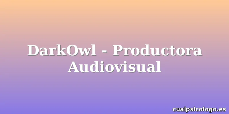 DarkOwl - Productora Audiovisual