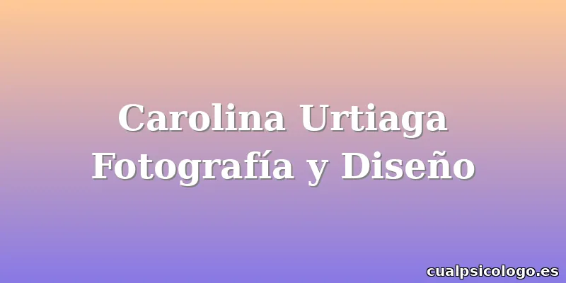 Carolina Urtiaga Fotografía y Diseño