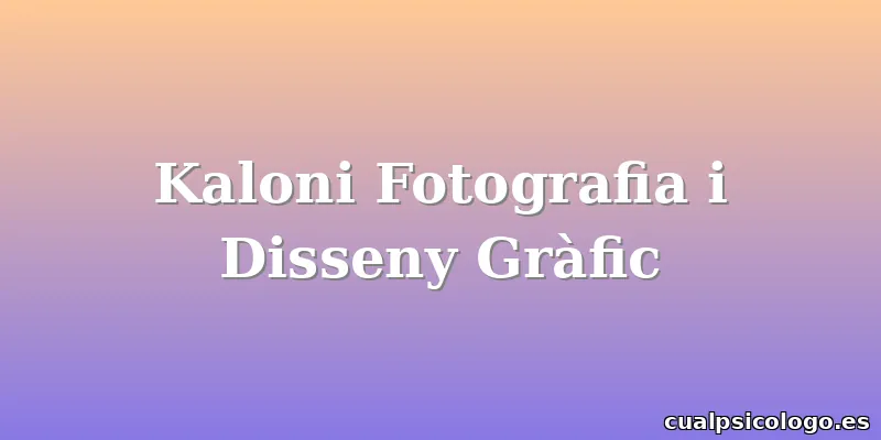 Kaloni Fotografia i Disseny Gràfic
