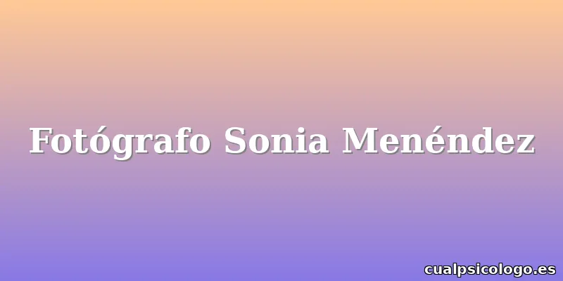 Fotógrafo Sonia Menéndez