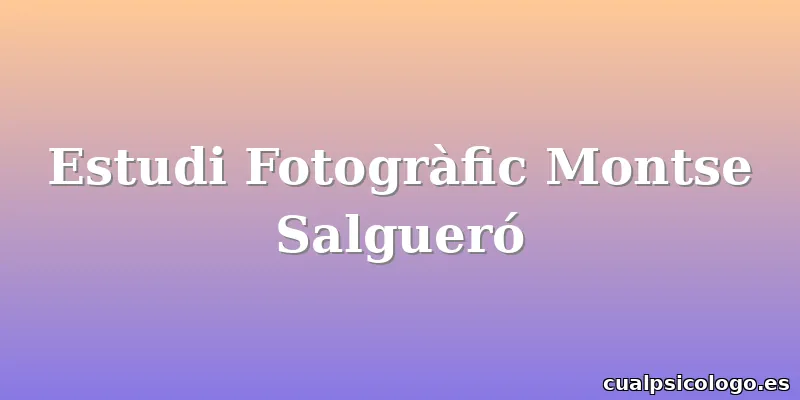 Estudi Fotogràfic Montse Salgueró