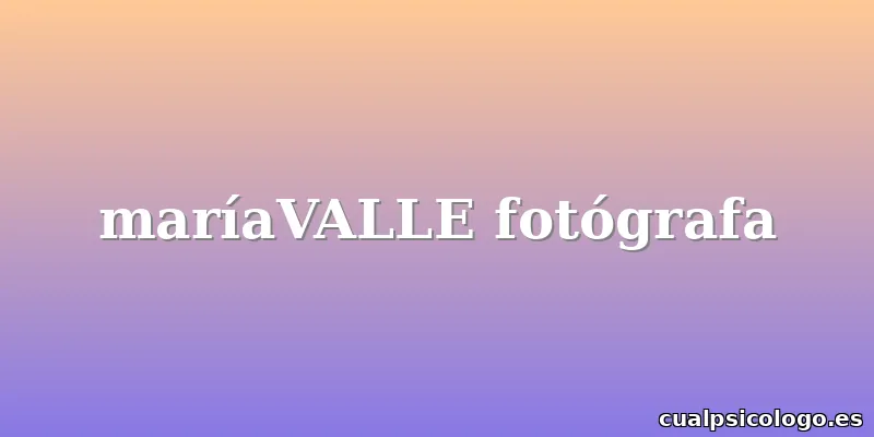 maríaVALLE fotógrafa