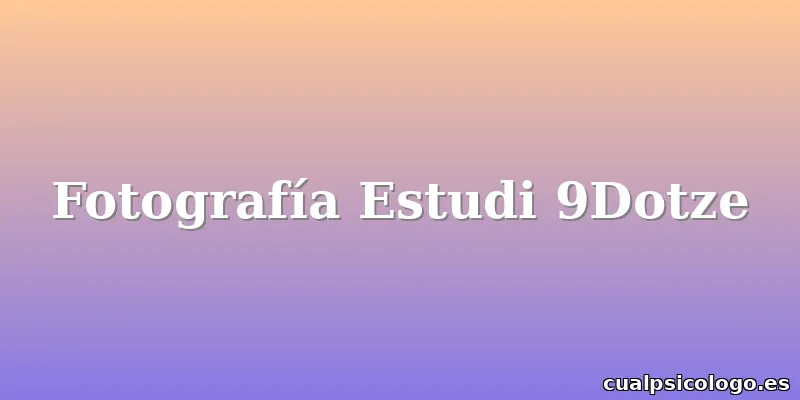 Fotografía Estudi 9Dotze