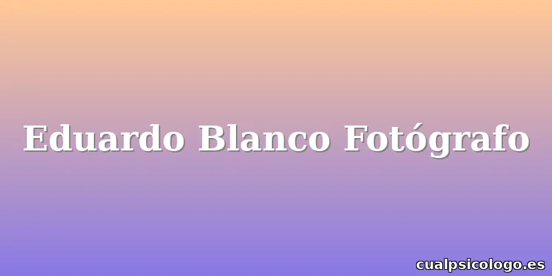 Eduardo Blanco Fotógrafo