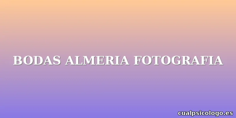 BODAS ALMERIA FOTOGRAFIA