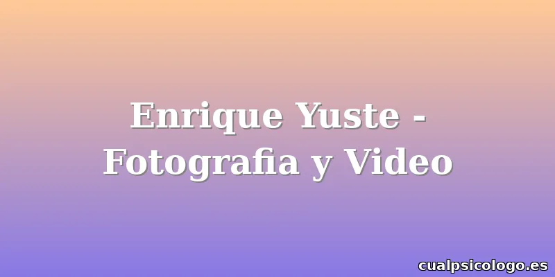 Enrique Yuste - Fotografia y Video