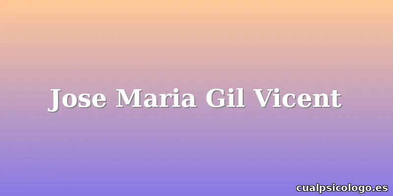 Jose Maria Gil Vicent