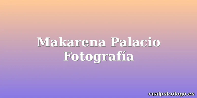 Makarena Palacio Fotografía