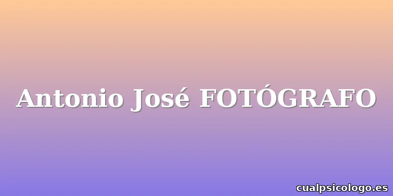 Antonio José FOTÓGRAFO