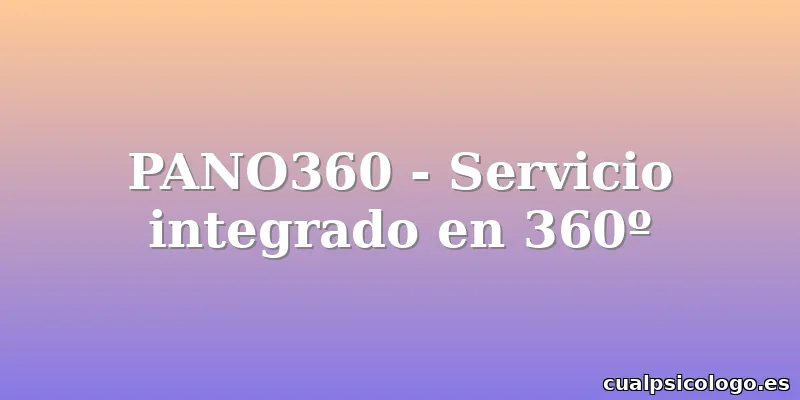 PANO360 - Servicio integrado en 360º