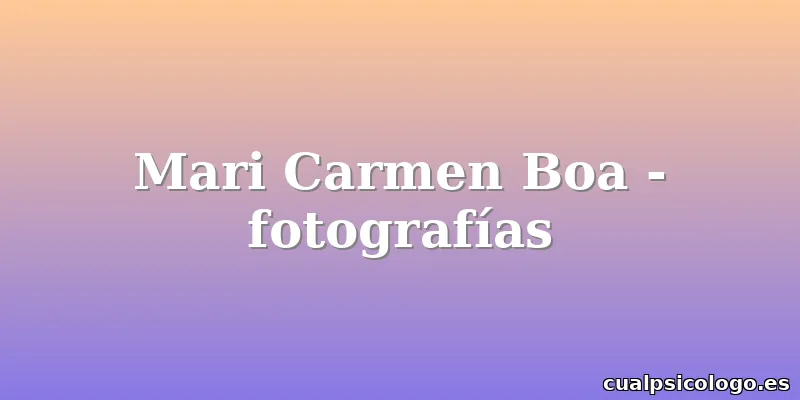 Mari Carmen Boa - fotografías
