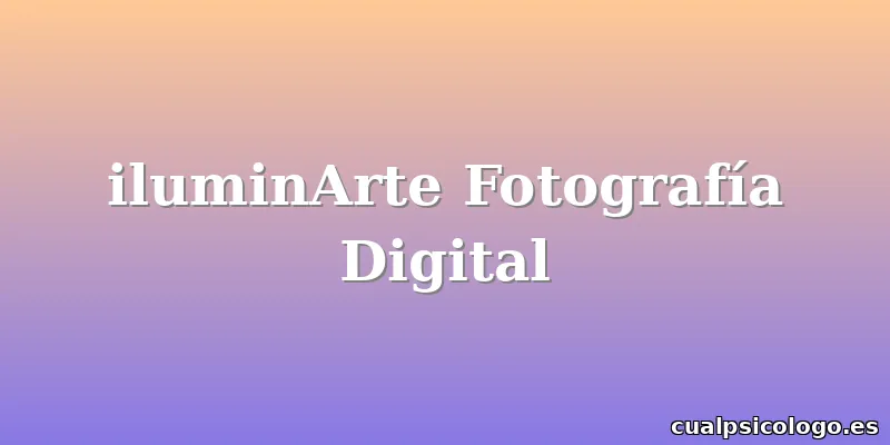 iluminArte Fotografía Digital