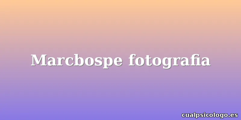 Marcbospe fotografia