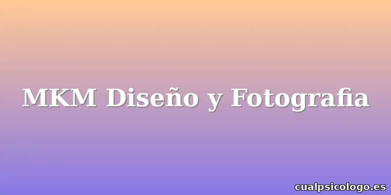 MKM Diseño y Fotografia