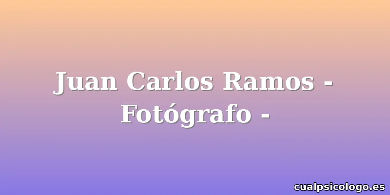 Juan Carlos Ramos - Fotógrafo -