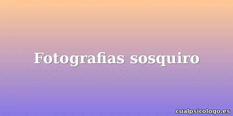 Fotografias sosquiro