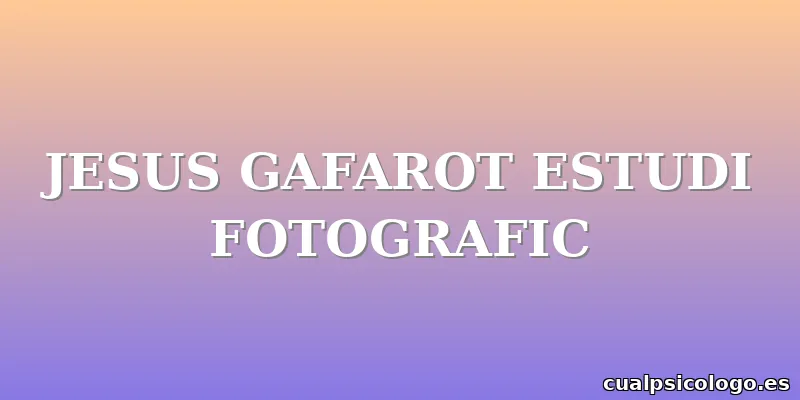 JESUS GAFAROT ESTUDI FOTOGRAFIC