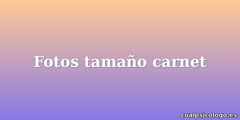 Fotos tamaño carnet