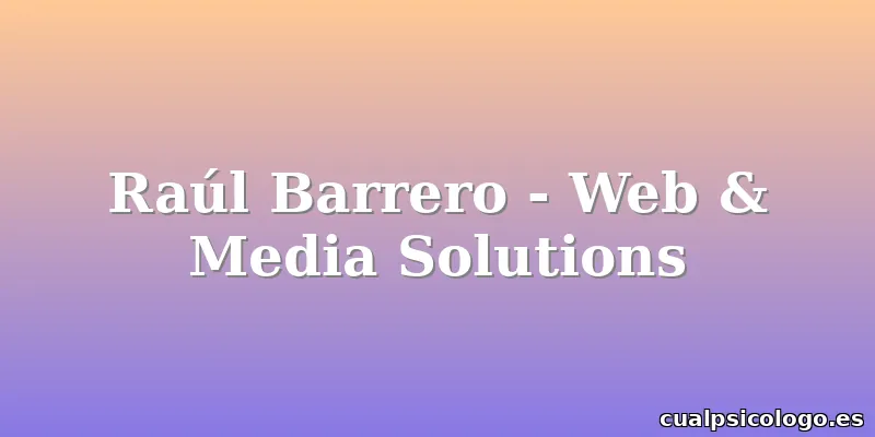 Raúl Barrero - Web & Media Solutions