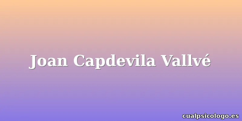 Joan Capdevila Vallvé