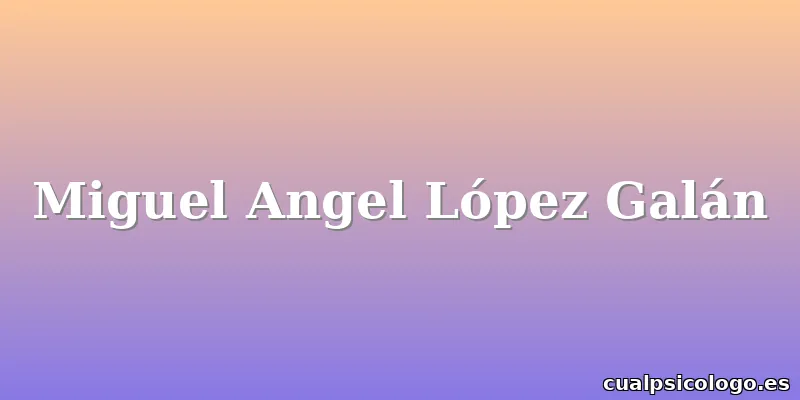 Miguel Angel López Galán
