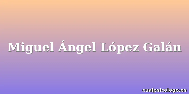 Miguel Ángel López Galán