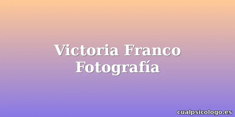 Victoria Franco Fotografía