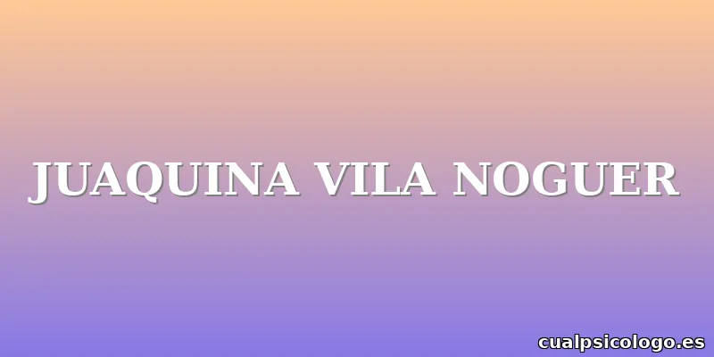 JUAQUINA VILA NOGUER