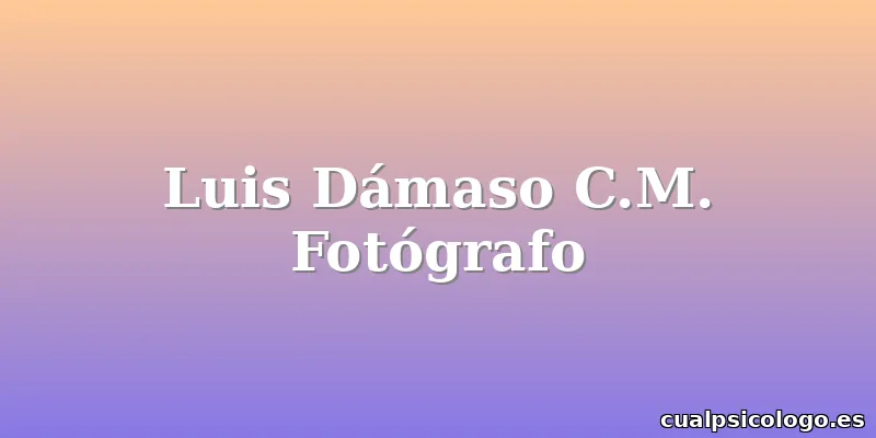 Luis Dámaso C.M. Fotógrafo