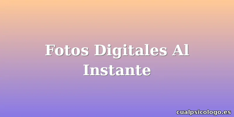 Fotos Digitales Al Instante