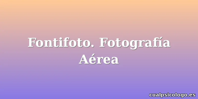 Fontifoto. Fotografía Aérea
