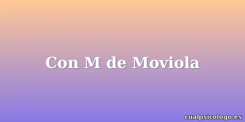 Con M de Moviola