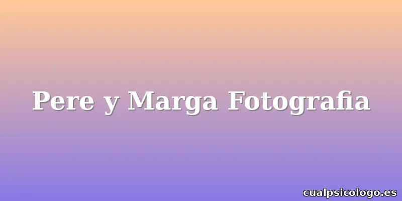 Pere y Marga Fotografia