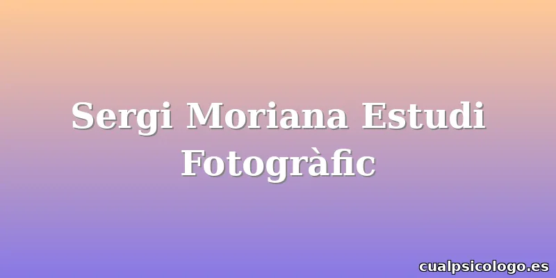 Sergi Moriana Estudi Fotogràfic