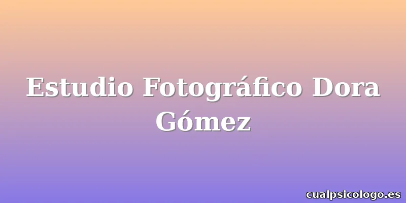Estudio Fotográfico Dora Gómez