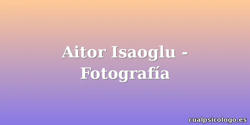 Aitor Isaoglu - Fotografía